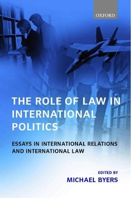 The Role of Law in International Politics - Michael Byers