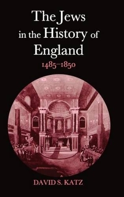 The Jews in the History of England 1485-1850 - David S. Katz
