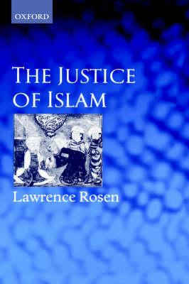 The Justice of Islam - Lawrence Rosen