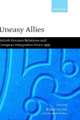 Uneasy Allies - Klaus Larres; Elizabeth Meehan