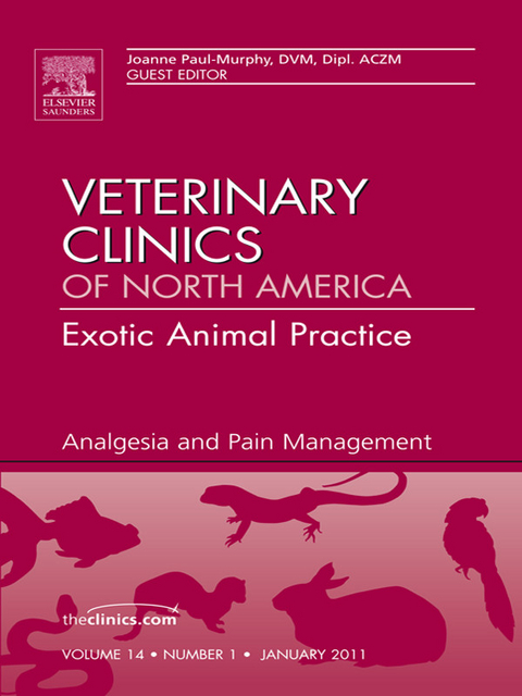 Analgesia, An Issue of Veterinary Clinics: Exotic Animal Practice -  Joanne Paul-Murphy