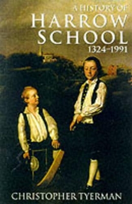 A History of Harrow School 1324-1991 - Christopher Tyerman