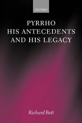 Pyrrho, his Antecedents, and his Legacy - Richard Bett