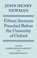 John Henry Newman: Fifteen Sermons Preached Before the University of Oxford - James David Earnest; Gerard Tracey