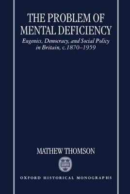 The Problem of Mental Deficiency - Mathew Thomson