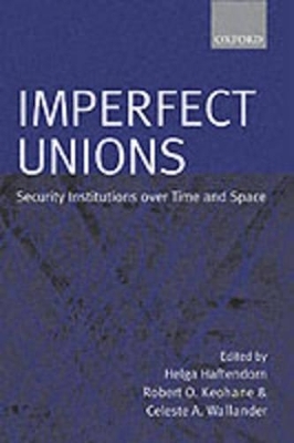 Imperfect Unions - Helga Haftendorn; Robert Keohane; Celeste Wallender