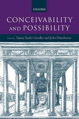 Conceivability and Possibility - Tamar Szabo Gendler; John Hawthorne
