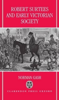 Robert Surtees and Early Victorian Society - Norman Gash