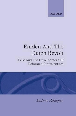 Emden and the Dutch Revolt - Andrew Pettegree