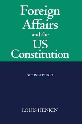 Foreign Affairs and the United States Constitution - Louis Henkin