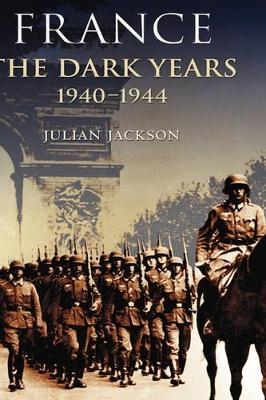 France: The Dark Years, 1940-1944 - Julian Jackson
