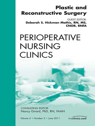 Plastic and Reconstructive Surgery, An Issue of Perioperative Nursing Clinics - Debbie Hickman Mathis