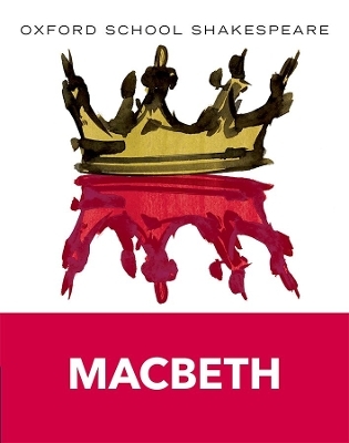 Oxford School Shakespeare: Oxford School Shakespeare: Macbeth - William Shakespeare