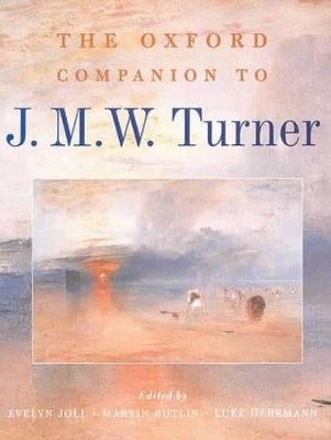 The Oxford Companion to J. M. W. Turner - Evelyn Joll; Martin Butlin; Luke Herrmann