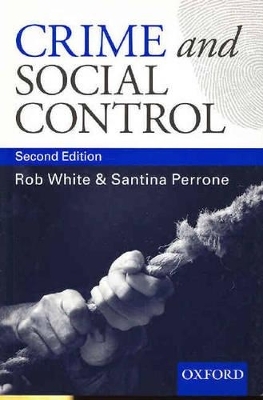 Crime and Social Control: An Introduction - Rob White; Dr Santina Perrone