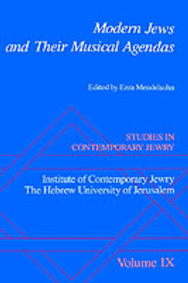 Studies in Contemporary Jewry: IX: Modern Jews and Their Musical Agendas - Ezra Mendelsohn