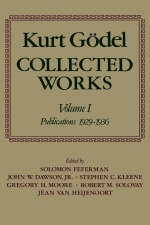 Kurt Gödel: Collected Works: Volume I - Kurt Gödel; S. Feferman; Jr. Dawson, John W.; Stephen C. Kleene; G. Moore