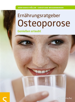Ernährungsratgeber Osteoporose - Sven-David Müller; Christiane Weißenberger