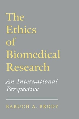 The Ethics of Biomedical Research - Baruch A. Brody