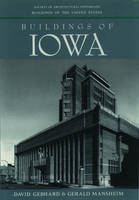 Buildings of Iowa - David Gebhard; Gerald Mansheim