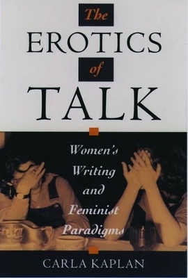 The Erotics of Talk - Carla Kaplan