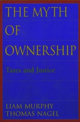 The Myth of Ownership - Liam Murphy; Thomas Nagel