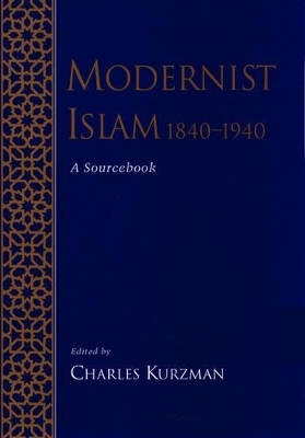 Modernist Islam, 1840-1940 - Charles Kurzman