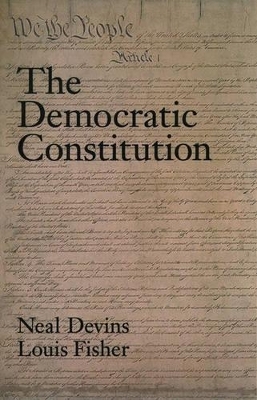 The Democratic Constitution - Neal E. Devins, Louis Fisher