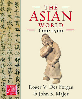 The Asian World, 600-1500 - Roger V. Des Forges; John S. Major