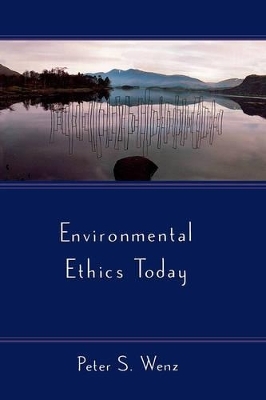 Environmental Ethics Today - Peter S. Wenz