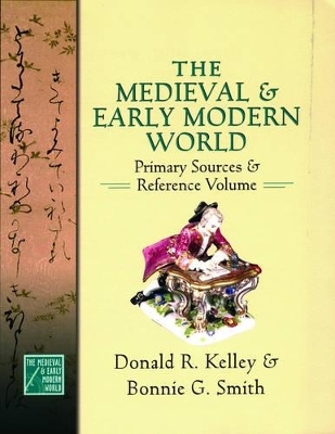 The Medieval and Early Modern World - Donald R. Kelley; Bonnie G. Smith
