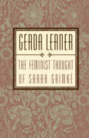 The Feminist Thought of Sarah Grimk E - Sarah Moore Grimkae; Gerda Lerner
