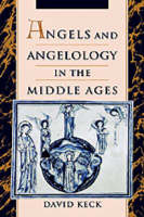 Angels and Angelology in the Middle Ages - David Keck