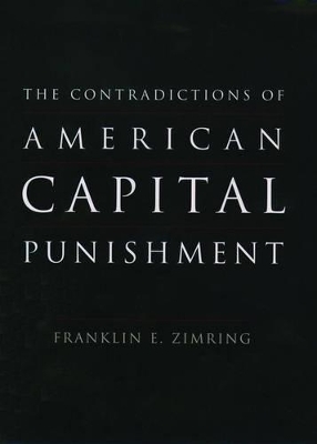 The Contradictions of American Capital Punishment - Franklin E. Zimring