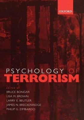 Psychology of Terrorism - Bruce Bongar; Lisa M. Brown; Larry E. Beutler; James N. Breckenridge; Philip G. Zimbardo