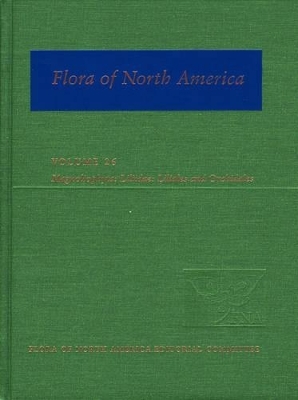 Flora of North America: Volume 26: Magnoliophyta: Liliidae: Liliales and Orchidales - Flora of North America Editorial Committee
