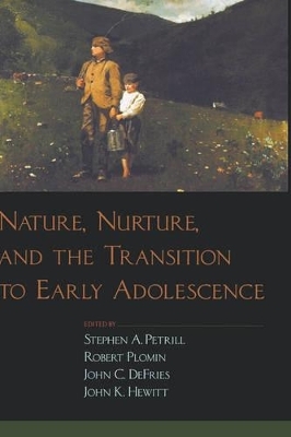 Nature, Nurture, and the Transition to Early Adolescence - Stephen A. Petrill; Robert Plomin; John C. Defries; John K. Hewitt