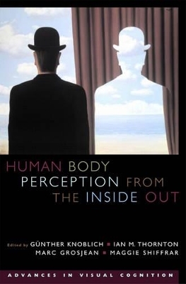 Human Body Perception from the Inside Out - Günther Knoblich; Ian M. Thornton; Marc Grosjean; Maggie Shiffrar