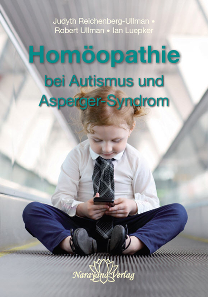Homöopathie bei Autismus und Asperger-Syndrom - Judyth Reichenberg-Ullman, Robert Ullman, Ian Luepker
