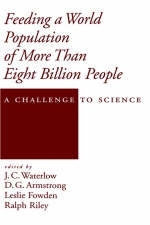 Feeding a World Population of More Than Eight Billion People - J. C. Waterlow; D. G. Armstrong; Sir Leslie Fowden; Sir Ralph Riley