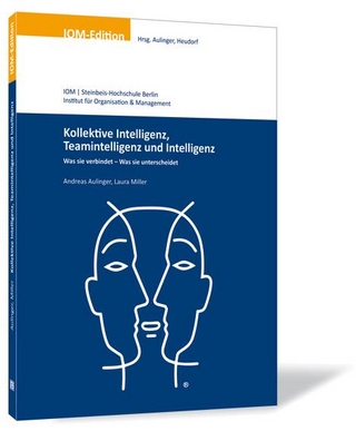 Kollektive Intelligenz, Teamintelligenz und Intelligenz - Andreas Aulinger; Laura Miller