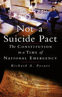 Not a Suicide Pact - Senior Lecturer in Law Richard A Posner