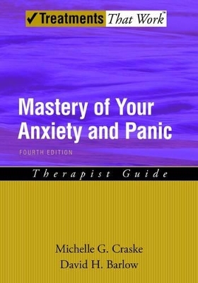 Mastery of Your Anxiety and Panic - Michelle G. Craske, David H. Barlow