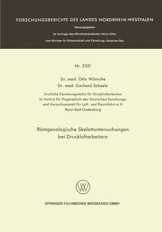 Röntgenologische Skelettuntersuchungen bei Druckluftarbeitern - Otto Wünsche; Gerhard Scheele