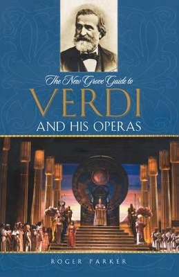 The New Grove Guide to Verdi and His Operas - Roger Parker