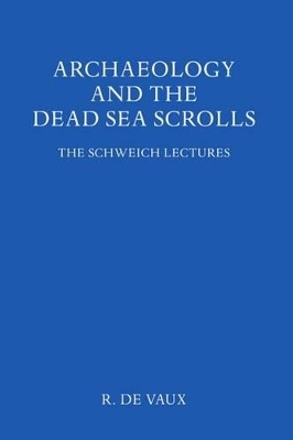 Archaeology and the Dead Sea Scrolls - R de Vaux