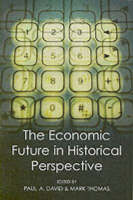 The Economic Future in Historical Perspective - Paul A. David; Mark Thomas