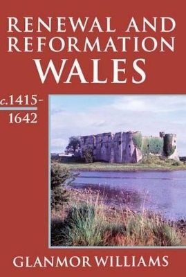 Renewal and Reformation - Glanmor Williams