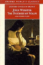 "The Duchess of Malfi and Other Plays - John Webster
