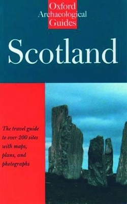 Scotland: An Oxford Archaeological Guide - Anna Ritchie; Graham Ritchie
